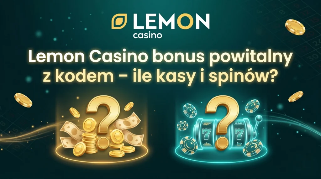 Lemon Casino bonus powitalny z kodem - ile kasy i spinów? 🎁