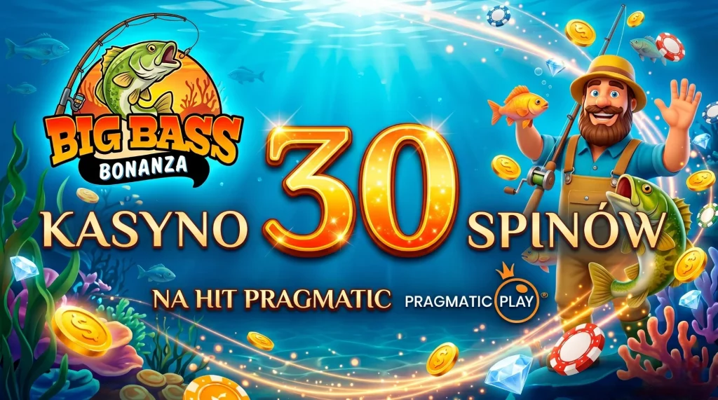Big Bass Bonanza kasyna — 30 spinów na hit Pragmatic Play